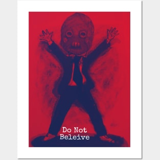 Do not believe Posters and Art